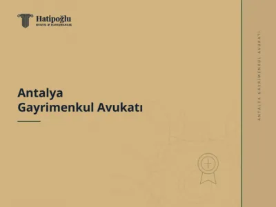 Antalya Gayrimenkul Avukatı