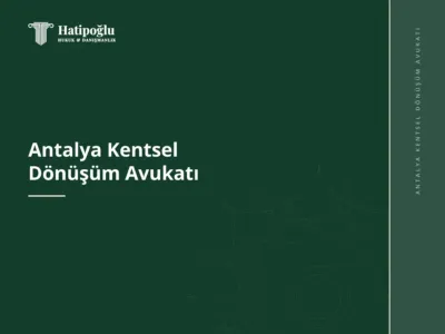 Antalya Kentsel Dönüşüm Avukatı