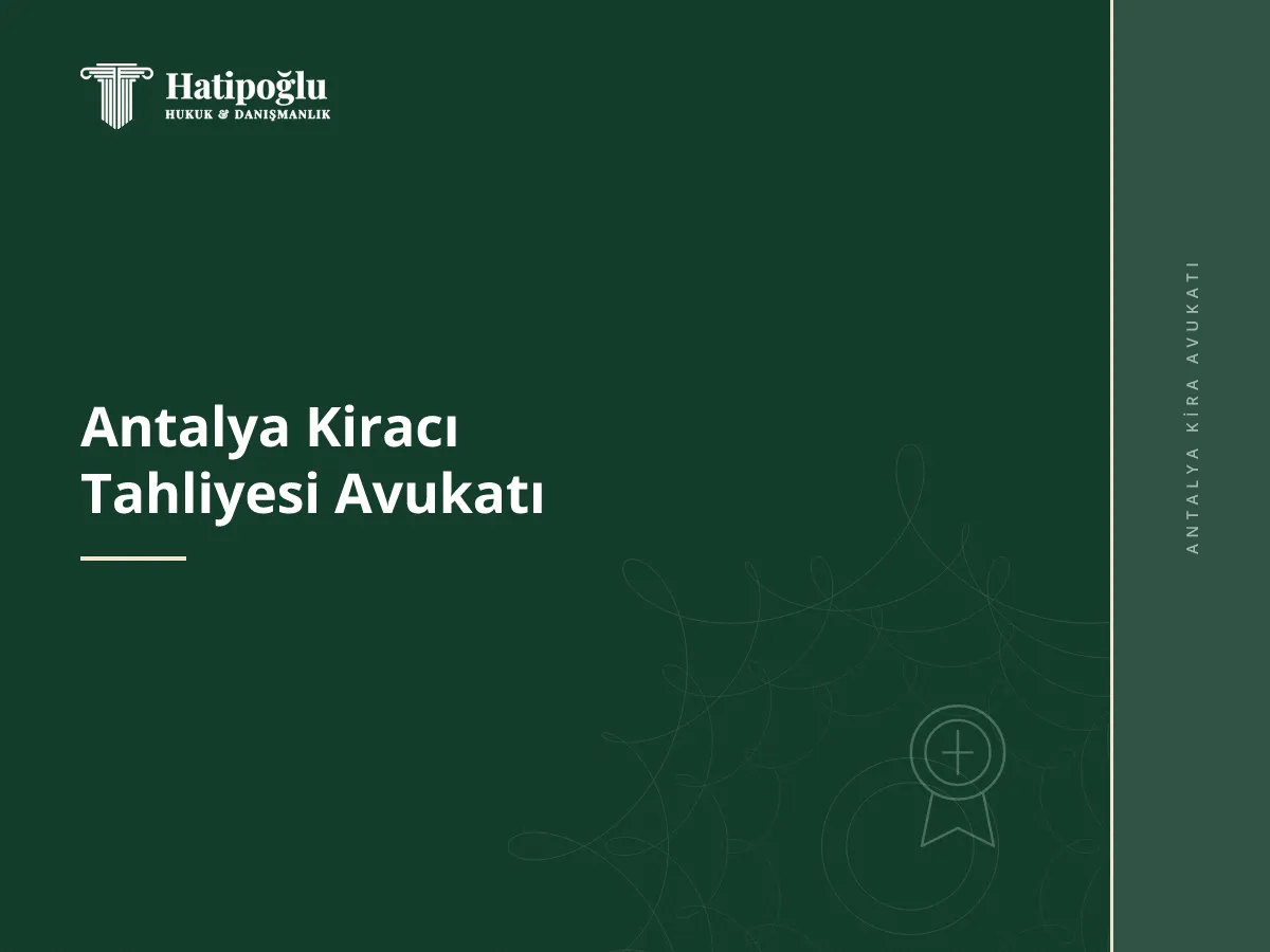 Antalya Kiracı Tahliyesi Avukatı