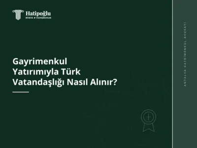 Gayrimenkul Yatırımıyla Türk Vatandaşlığı Nasıl Alınır?