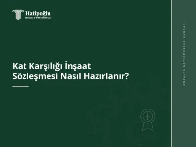 Kat Karşılığı İnşaat Sözleşmesi Nasıl Hazırlanır?