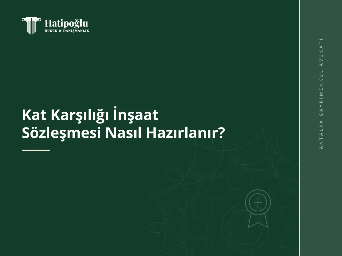 Kat Karşılığı İnşaat Sözleşmesi Nasıl Hazırlanır?