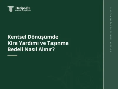 Kentsel Dönüşümde Kira Yardımı ve Taşınma Bedeli Nasıl Alınır?