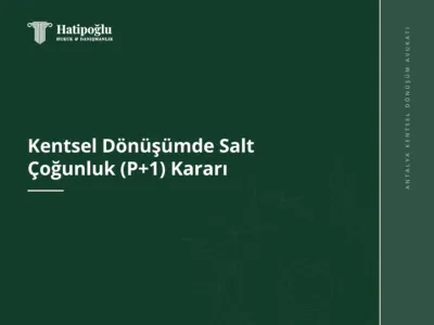 Kentsel Dönüşümde Salt Çoğunluk (P+1) Kararı