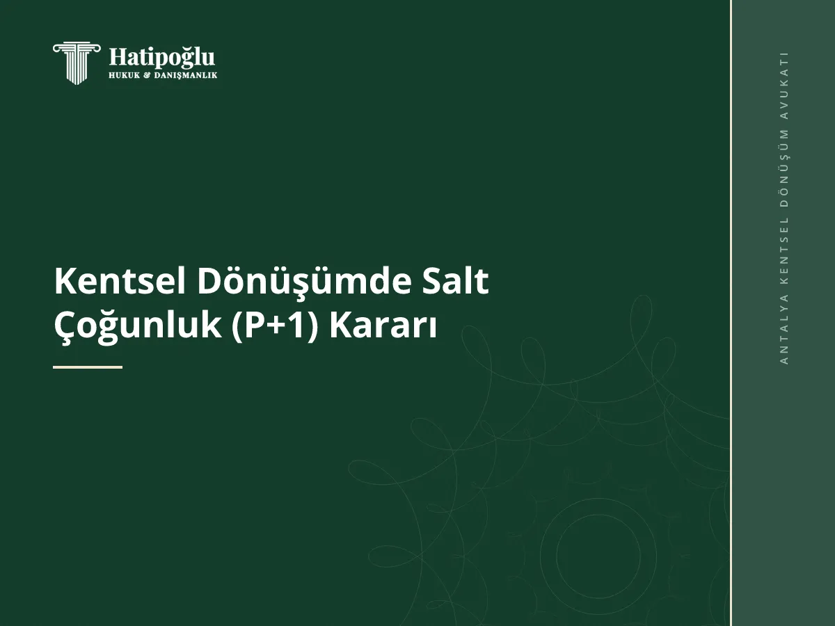 Kentsel Dönüşümde Salt Çoğunluk (P+1) Kararı