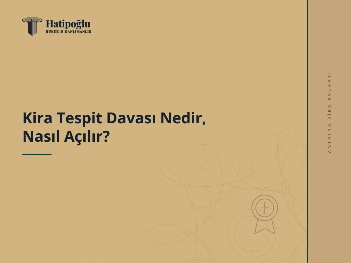 Kira Tespit Davası Nedir, Nasıl Açılır?