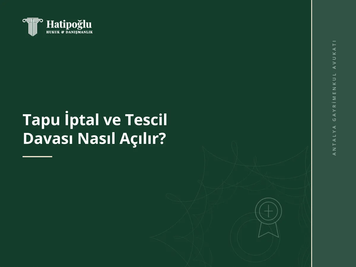 Tapu İptal ve Tescil Davası Nasıl Açılır?