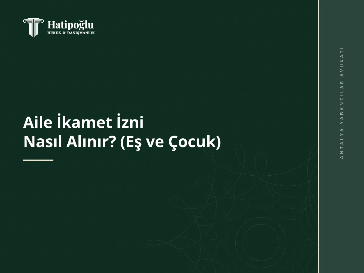 Aile İkamet İzni Nasıl Alınır? (Eş ve Çocuk)