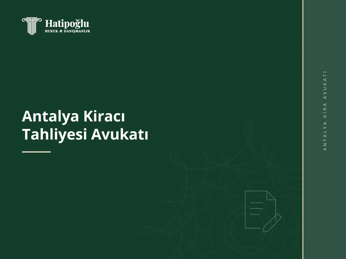 Antalya Kiracı Tahliyesi Avukatı