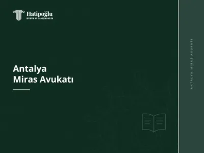 Antalya Miras Avukatı