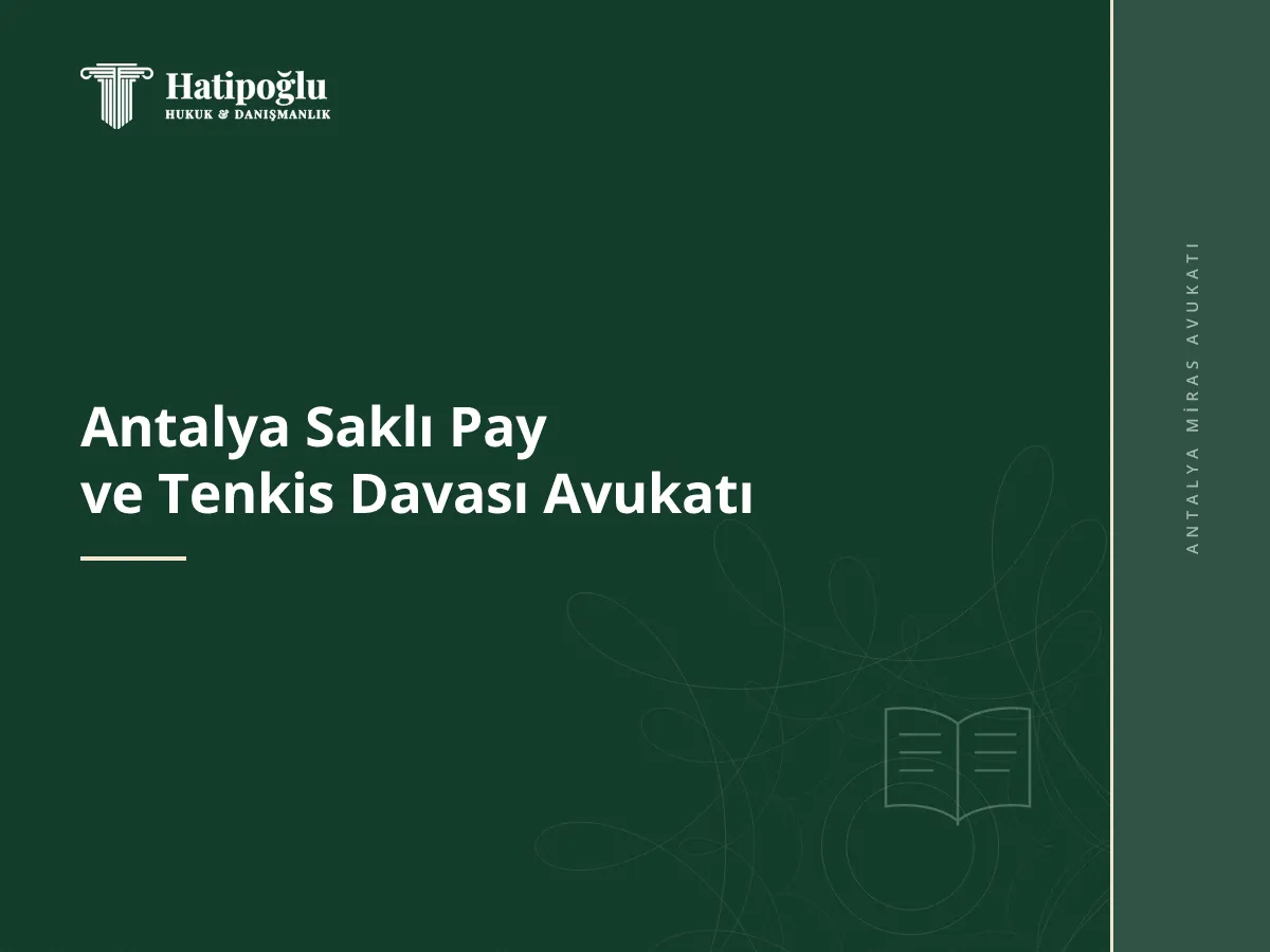 Antalya Saklı Pay ve Tenkis Davası Avukatı