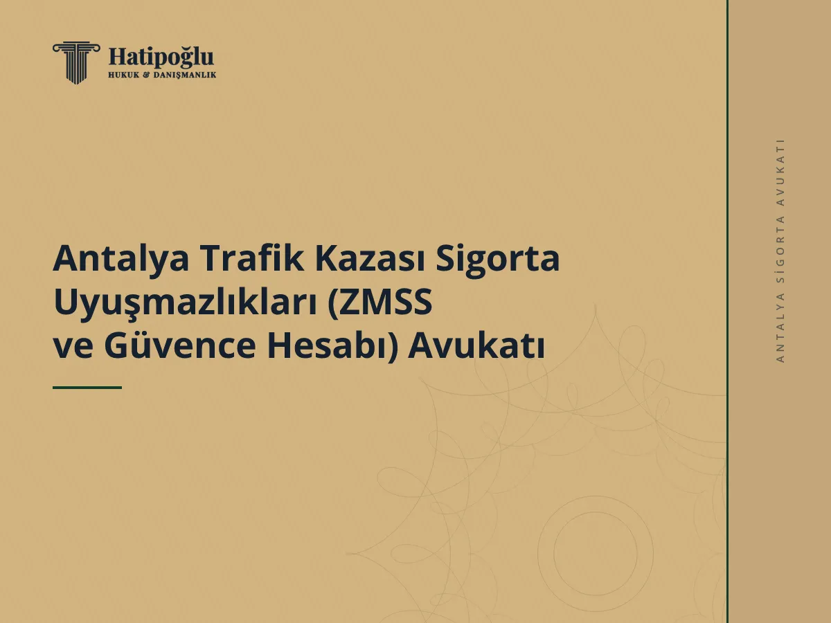 Antalya Trafik Kazası Sigorta Uyuşmazlıkları (ZMSS ve Güvence Hesabı) Avukatı