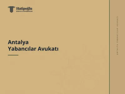 Antalya Yabancılar Avukatı