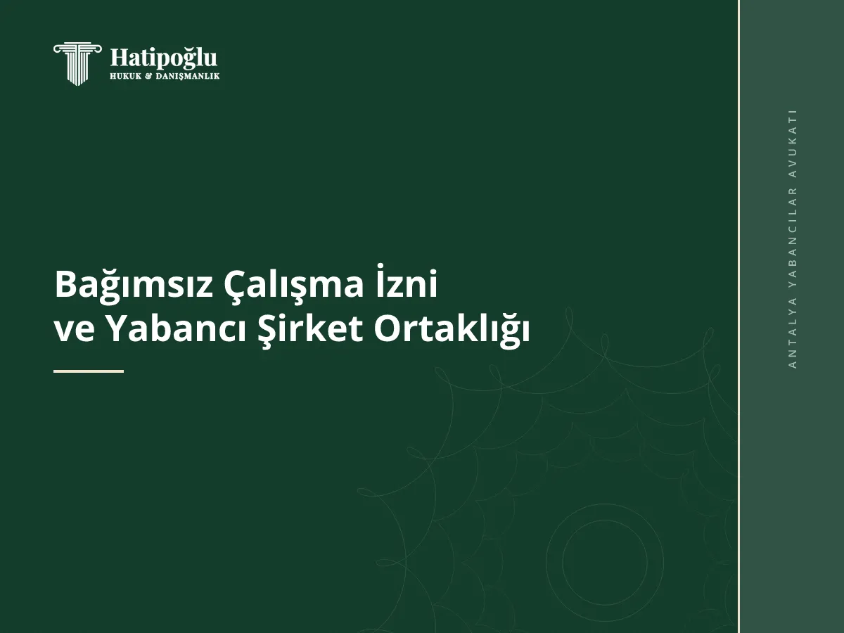 Bağımsız Çalışma İzni ve Yabancı Şirket Ortaklığı