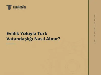 Evlilik Yoluyla Türk Vatandaşlığı Nasıl Alınır?