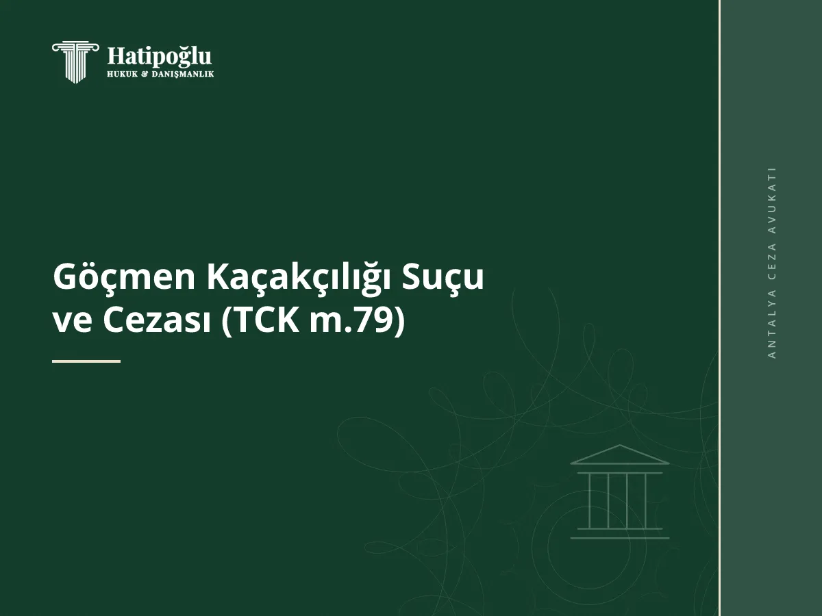 Göçmen Kaçakçılığı Suçu ve Cezası (TCK m.79)