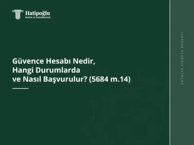 Güvence Hesabı Nedir, Hangi Durumlarda ve Nasıl Başvurulur? (5684 m.14)