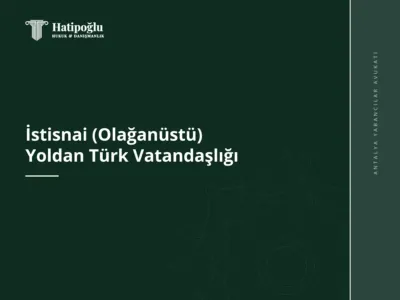 İstisnai (Olağanüstü) Yoldan Türk Vatandaşlığı