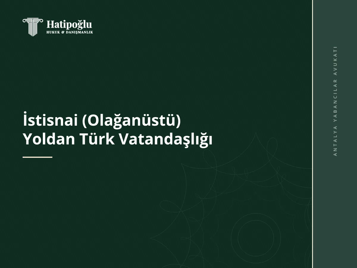 İstisnai (Olağanüstü) Yoldan Türk Vatandaşlığı