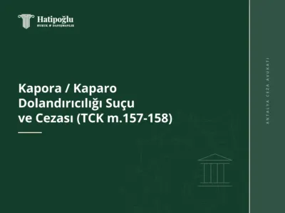 Kapora / Kaparo Dolandırıcılığı Suçu ve Cezası (TCK m.157-158)