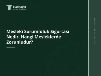 Mesleki Sorumluluk Sigortası Nedir, Hangi Mesleklerde Zorunludur?