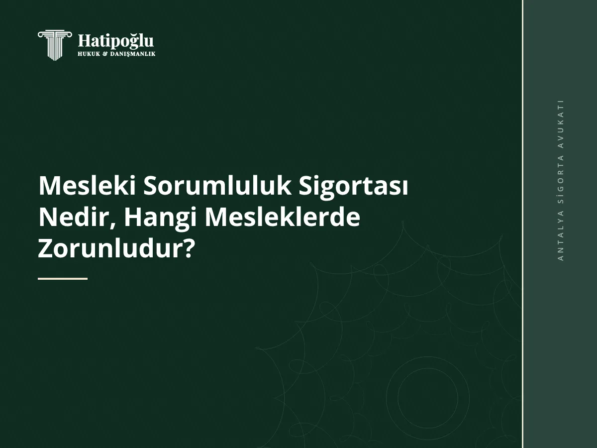 Mesleki Sorumluluk Sigortası Nedir, Hangi Mesleklerde Zorunludur?