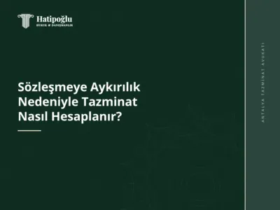 Sözleşmeye Aykırılık Nedeniyle Tazminat Nasıl Hesaplanır?