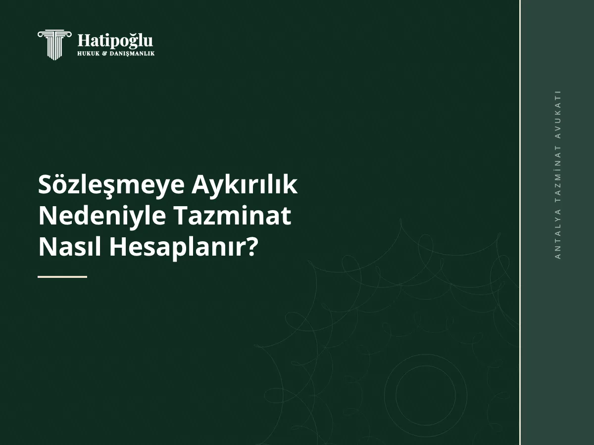 Sözleşmeye Aykırılık Nedeniyle Tazminat Nasıl Hesaplanır?