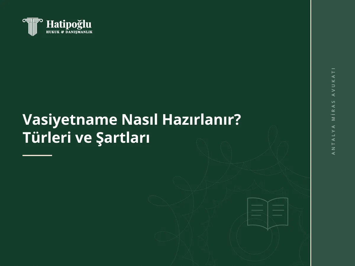 Vasiyetname Nasıl Hazırlanır? Türleri ve Şartları