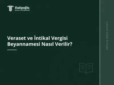 Veraset ve İntikal Vergisi Beyannamesi Nasıl Verilir?