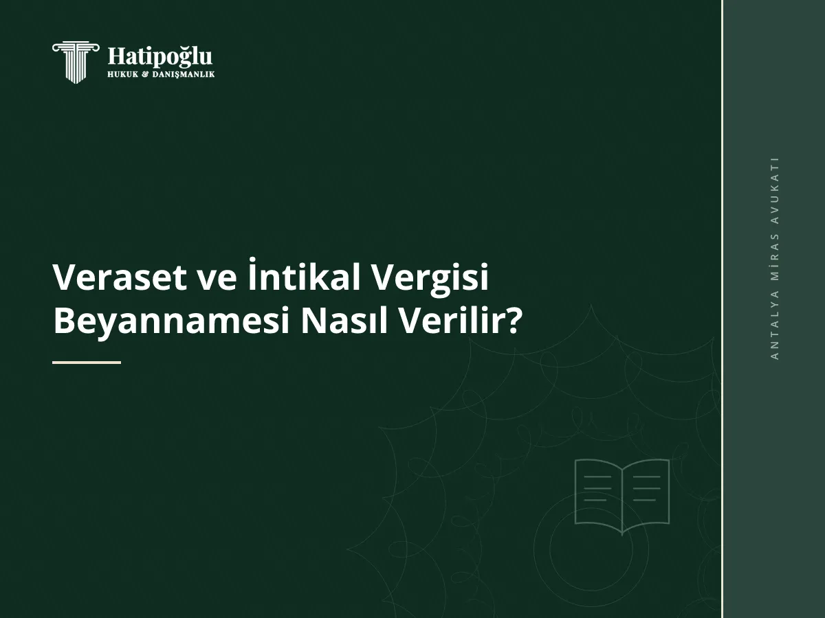 Veraset ve İntikal Vergisi Beyannamesi Nasıl Verilir?