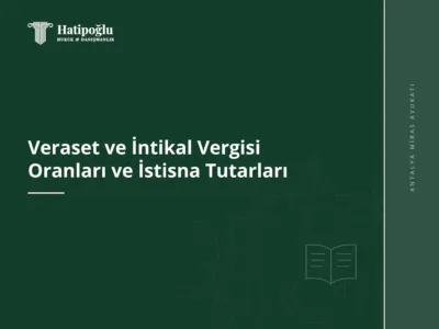 Veraset ve İntikal Vergisi Oranları ve İstisna Tutarları