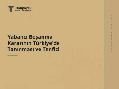 Yabancı Boşanma Kararının Türkiye'de Tanınması ve Tenfizi