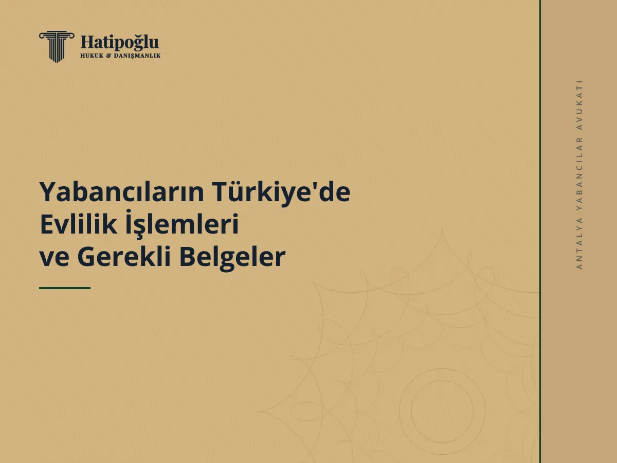Yabancıların Türkiye'de Evlilik İşlemleri ve Gerekli Belgeler