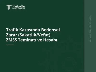 Trafik Kazasında Bedensel Zarar (Sakatlık/Vefat) ZMSS Teminatı ve Hesabı