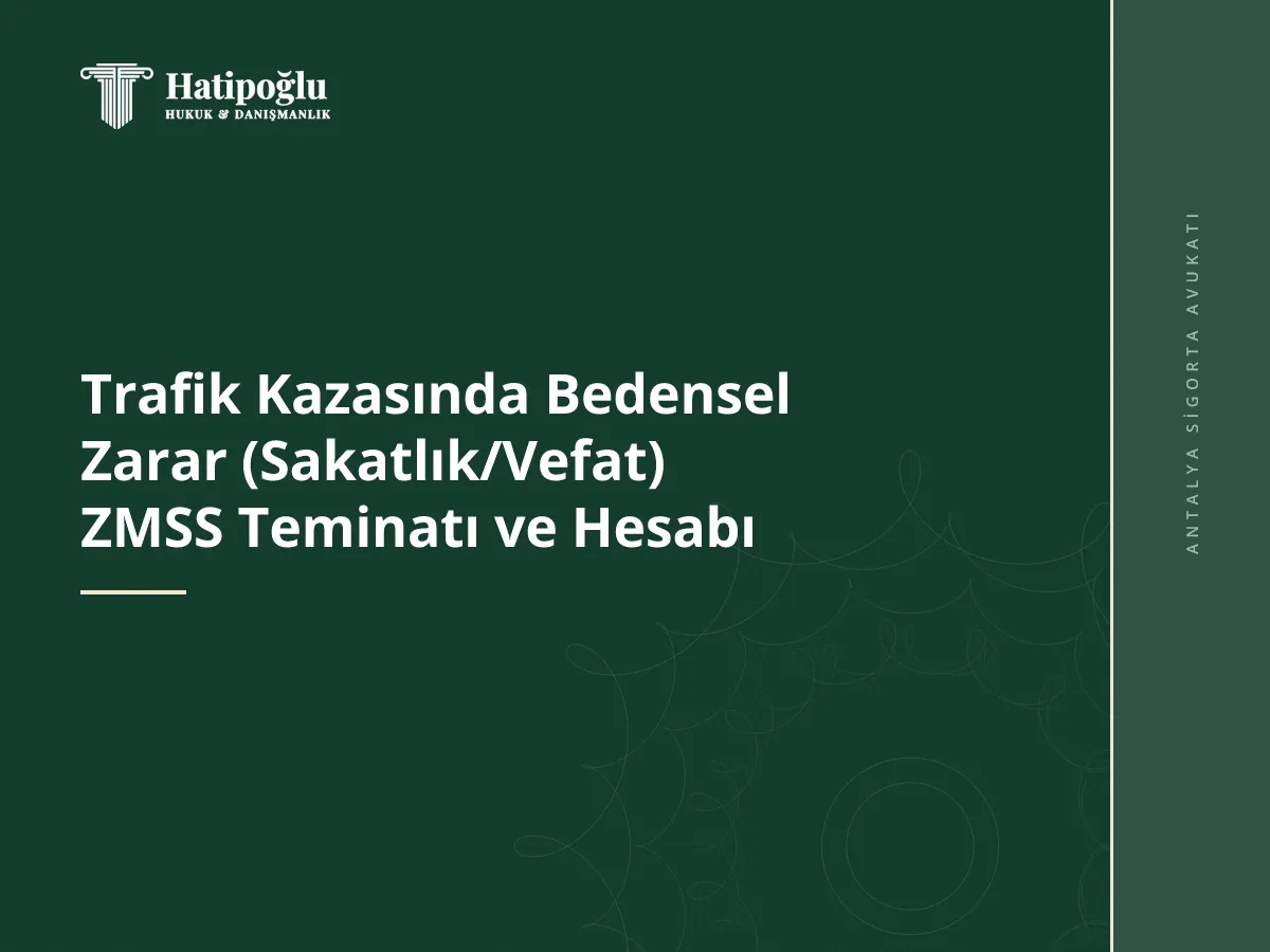 Trafik Kazasında Bedensel Zarar (Sakatlık/Vefat) ZMSS Teminatı ve Hesabı