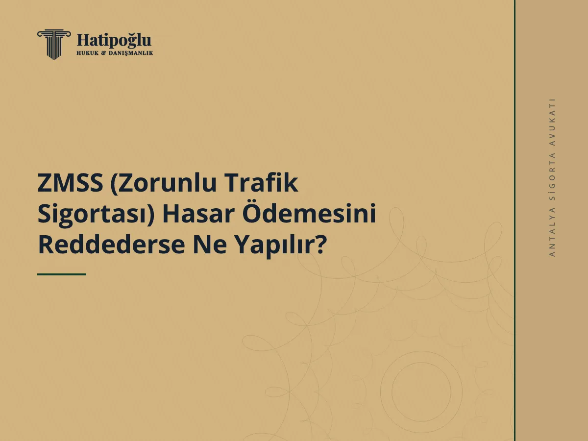 ZMSS (Zorunlu Trafik Sigortası) Hasar Ödemesini Reddederse Ne Yapılır?